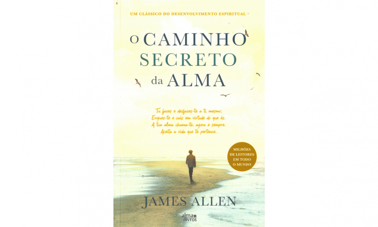 James Allen - "O CAMINHO SECRETO DA ALMA"